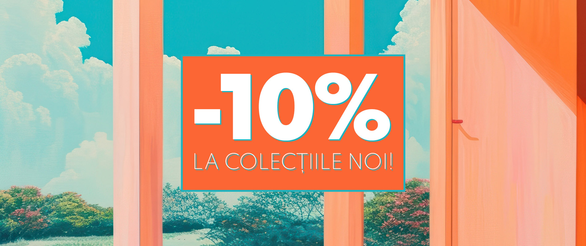 -10% la colecțiile noi!